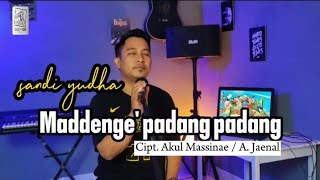 Download lagu MADDENGE' PADANG PADANG - cipt. Akul Massinae / A. Jaenal | cover by Sandi yudha mp3