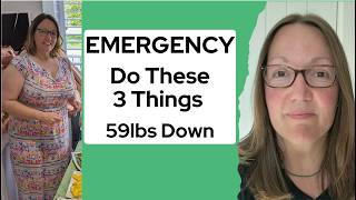 Emergency! Remember These 3 Things  59lbs Down