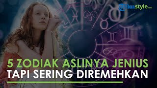 5 Zodiak yang Aslinya Jenius tapi Paling Sering Diremehkan