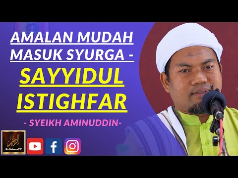 Syeikh Aminuddin Abdul Rahim - AMALAN MUDAH MASUK SYURGA - SAYYIDUL ISTIGHFAR