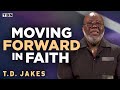 T D Jakes It S Time To Move Into The Next Level Of God S Plan For Your Life Full Sermons On TBN