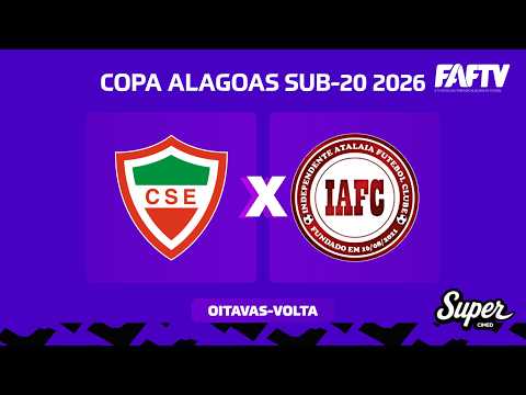 CSE X INDEPENDENTE ATALAIA I COPA ALAGOAS SUB 20 - 2026 | OITAVAS DE FINAL - VOLTA | AO VIVO
