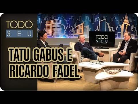 Conversa com Tato Gabus e Ricardo Fadel  - Todo Seu (07/06/17)