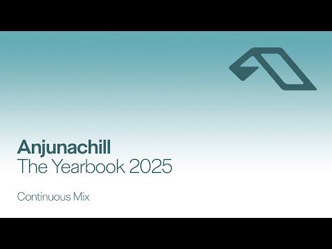 Anjunachill The Yearbook 2025 (Continuous Mix)