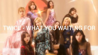 Download lagu TWICE (トゥワイス) - 'WHAT YOU WAITING FOR' Lyrics mp3