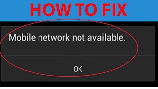 How To Fix &quot;Mobile Network Not Available &quot; On Android Devices ?