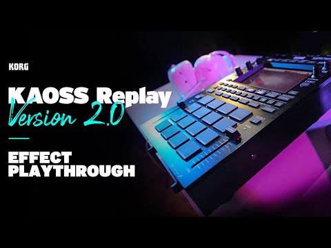 KAOSS Replay v2.0 - Effect Playthrough