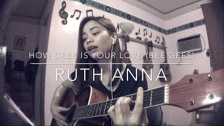 How Deep Is Your Love (The Bee Gees) Cover - Ruth Anna