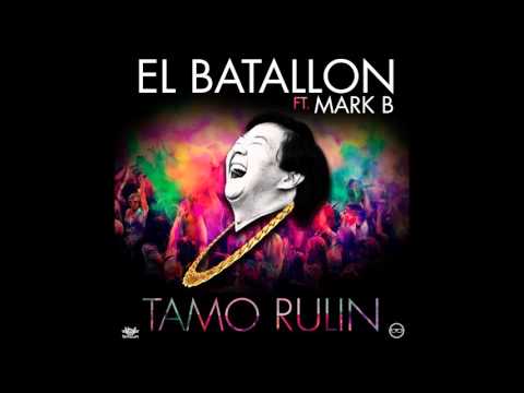 El Batallon ft Mark B - Tamo Rulin