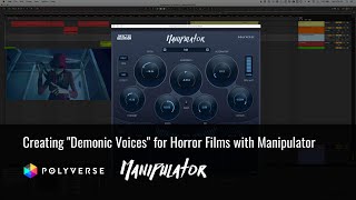 Video thumbnail for Manipulator Tutorial: Creating "Demonic Voices" for Horror Films by Polyverse Music