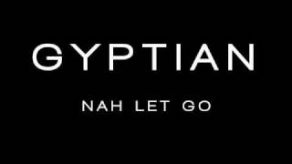 Gyptian - Nah Let Go New 2k10