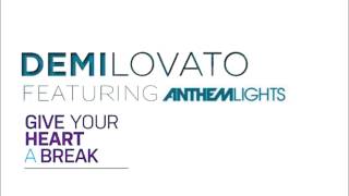 Demi Lovato - Give Your Heart a Break (Feat. Anthem Lights)
