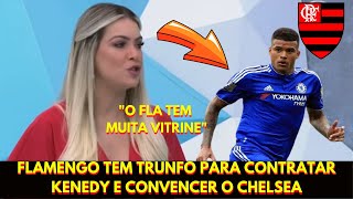 FLAMENGO TEM UM TRUNFO PARA CONTRATAR KENEDY DO CHELSEA