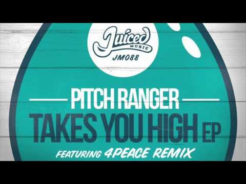 Pitch Ranger - Takes You High [Juiced Music JM088]