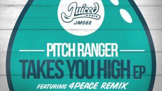 Pitch Ranger - Takes You High [Juiced Music JM088]