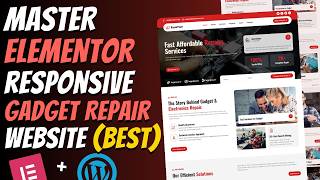 🔥Master ELEMENTOR: Create a Modern Responsive GADGET REPAIR Website | WordPress 