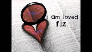 I Am Loved - Riz