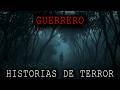 1 HORA DE HISTORIAS DE TERROR DE GUERRERO MEXICO