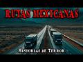 1 Hora De Historias De Terror Reales En Carreteras Y Rutas Mexicanas Relatos De Horror