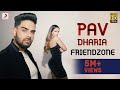 Pav Dharia - Friendzone | Official Music Video | Filtr Fresh
