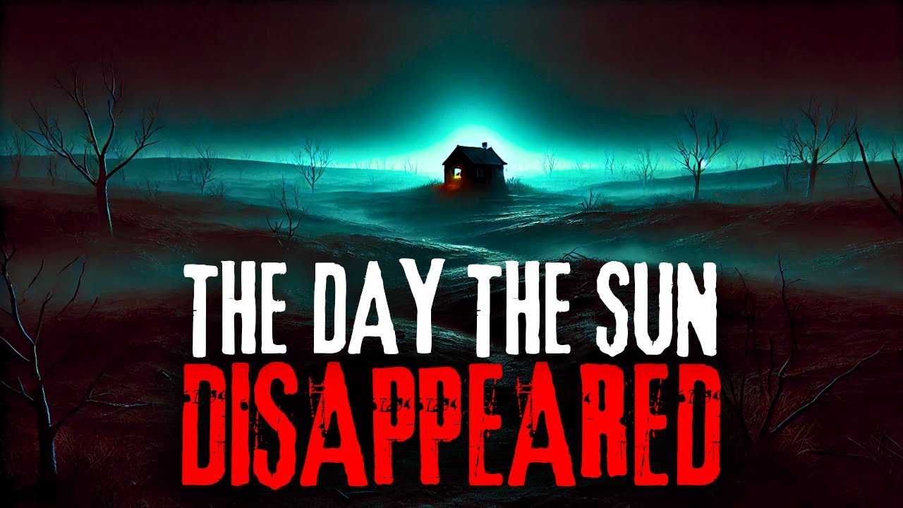 “The Day the Sun Disappeared” [Original Creepypasta Narration]