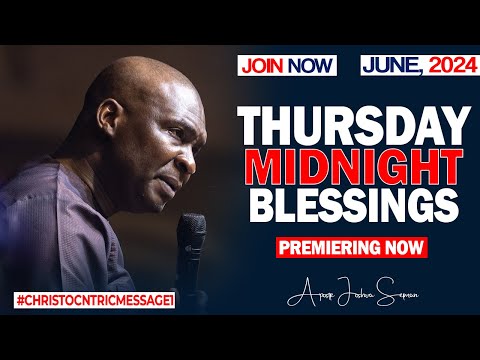 THURSDAY MIDNIGHT BLESSINGS, 27TH JUNE 2024 - Apostle Joshua Selman Good Word