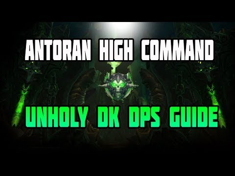 WoW Legion Antorus Unholy DK Antoran High Command HC/Norm Guide - Boost Your DPS !