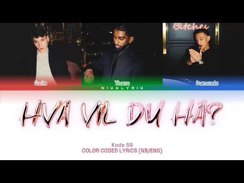 Kode.59 'Hva vil du ha?' [Color Coded Lyrics NB/Eng][Fargekodede Tekster NB/Eng]