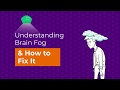 Understanding Brain Fog & How to Fix It