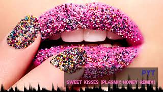 PYT - Sweet Kisses (Plasmic Honey Remix) [Classic Hard House]