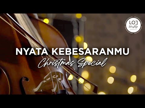 Nyata KebesaranMu - LOJ Worship (Christmas Special)