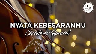 Nyata KebesaranMu - LOJ Worship (Christmas Special)