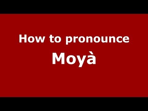How to pronounce Moyà (Spanish/Spain) - PronounceNames.com