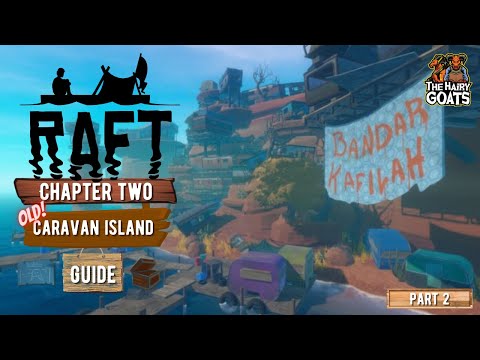 Raft: Caravan Island [Old Guide] (all notes, blueprints and Resources) - [The Hairy Goats' Guides]