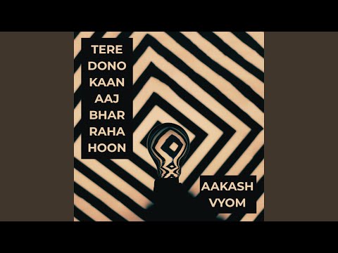 Tere Dono Kaan Aaj Bhar Raha Hoon Lyrics – Aakash Vyom