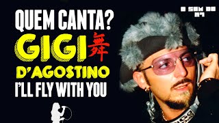 De quem são os vocais na música I&#39;LL FLY WITH YOU - GIGI D&#39;AGISTINO? | Cortes do O SOM DO K7