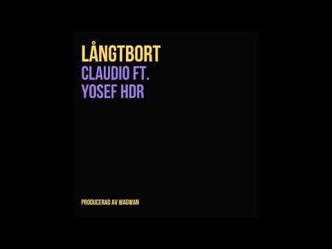 CLAUDIO FT. YOSEF HDR - LÅNGTBORT  (PROD: WAGWAN)