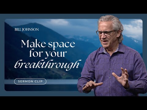 Create Space for the Fulfillment of Your Promise - Bill Johnson Sermon Clip | Bethel Church