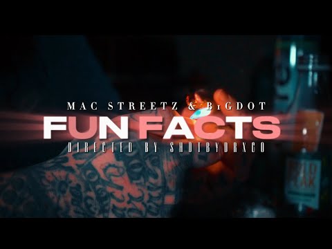 BIG DOT x MAC STREETZ - FUN FACTS (Official Music Video)