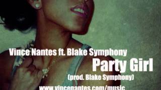 Vince Nantes: Party Girl ft. Blake Symphony (Prod. Blake Symphony)