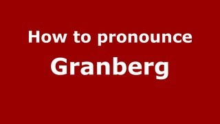 How to pronounce Granberg