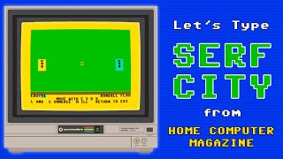 Let's Type Serf City from Home Computer Magazine - Commodore 64 - Type-In from 1985
