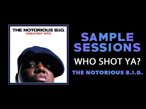 Sample Sessions - Episode 218: Who Shot Ya? - The Notorious B.I.G.