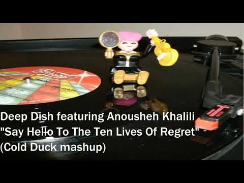 Deep Dish featuring Anousheh Khalili - Say Hello (To The Ten Lives Of Regret) (Cold Duck mashup)