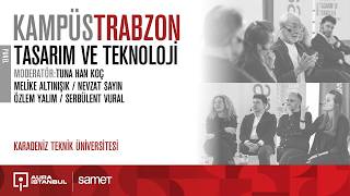 KAMPÜS Trabzon | Panel "Tasarım ve Teknoloji"