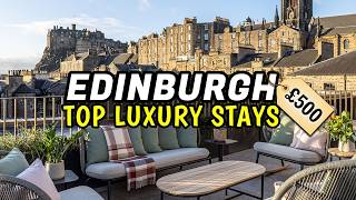 5 BEST Luxury Hotels in Edinburgh, Scotland