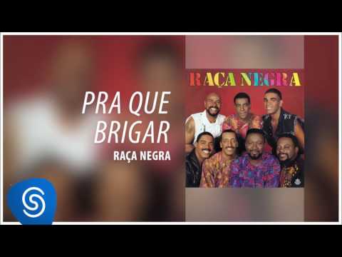 Raça Negra - Pra Que Brigar (Raça Negra, Vol. 5) [Áudio Oficial]