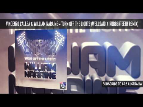 Vincenzo Callea & William Naraine - Turn Off The Lights (Wellsaid & Rubberteeth Remix)