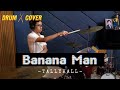 DRUM COVER Banana Man Tallyhall