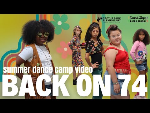 Back on 74 | Summer Dance Camp Video  - Presented by Cactus Park Elementary Students - Sound Steps